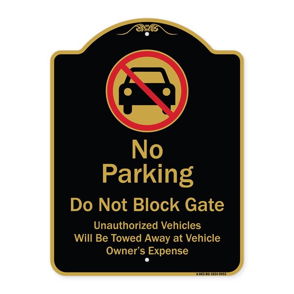 Designer Series-No Parking Don't Block Gate Unauthorized Vehicle Towed Away, 24" x 18", BG-1824-9953